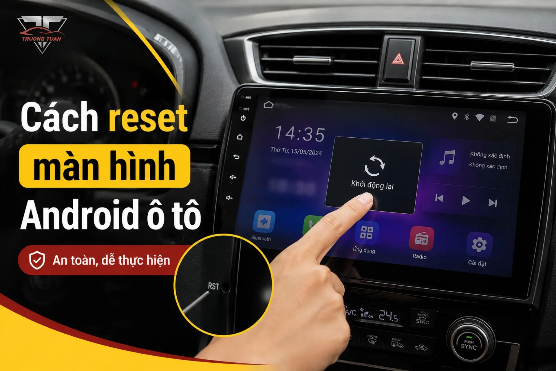 Cách reset màn hình Android ô tô an toàn, hiệu quả khi bị đơ hoặc treo
