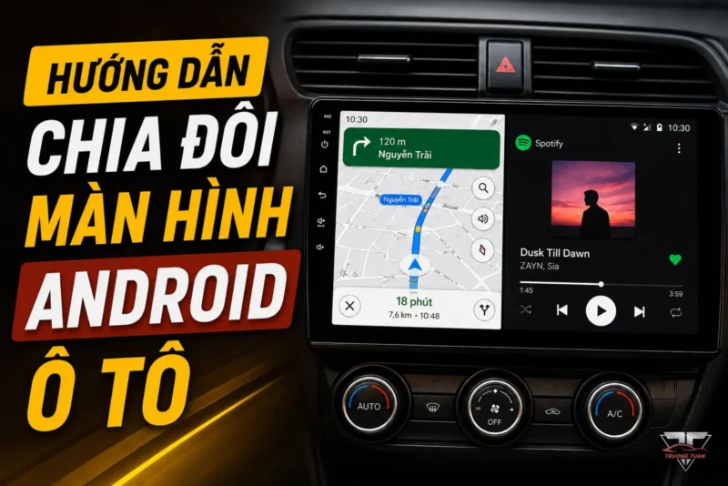 Hướng dẫn chia đôi màn hình Android ô tô và lưu ý khi sử dụng